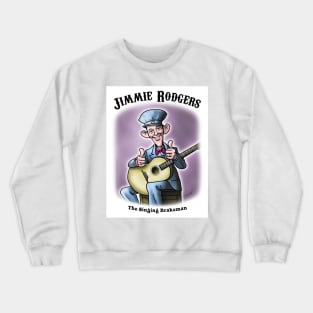 Jimmie Rodgers, The Singing Brakeman Crewneck Sweatshirt